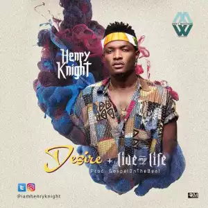 Henry Knight - Desire (prod. GospelOnDeBeatz)